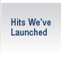 Hits We've Launched